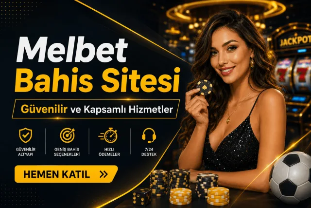 Melbet Bahis Sitesi | En Kapsamlı Bahis Platformu
