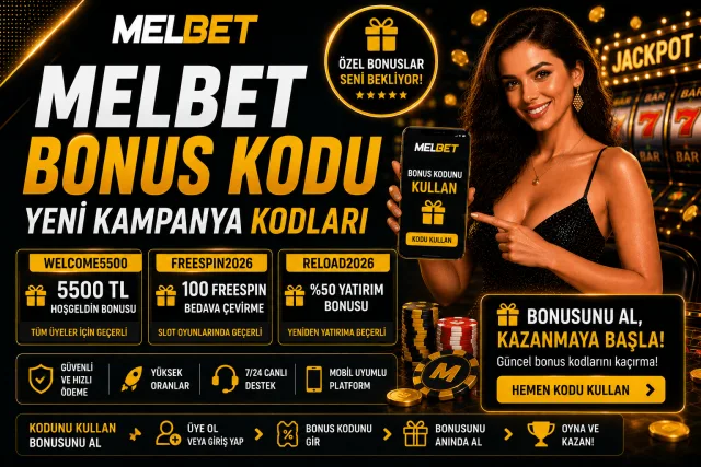 Melbet Bonus Kodu — 2026 Yeni Kampanya Kodları