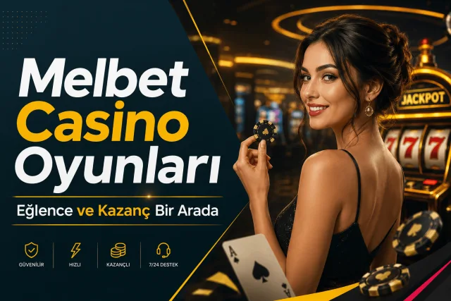 Melbet Casino Oyunları | Eğlence ve Kazanç Bir Arada