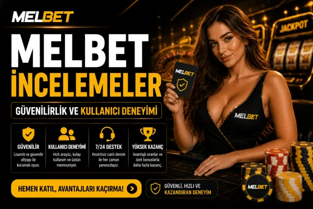 Melbet İncelemeler | Güvenilirlik ve Kullanıcı Deneyimi